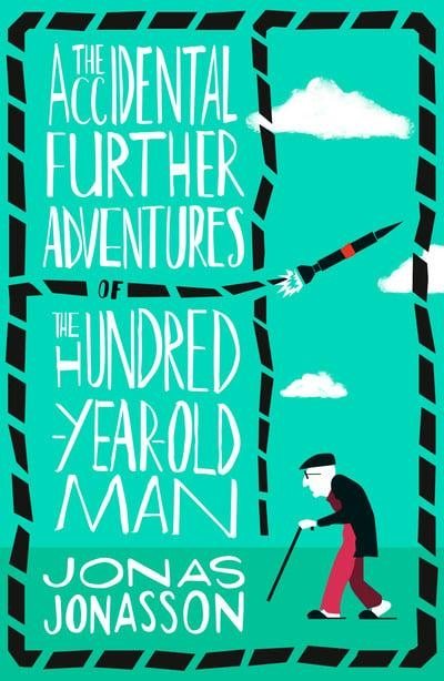 The Accidental Further Adventures of the Hundred-Year-Old Man