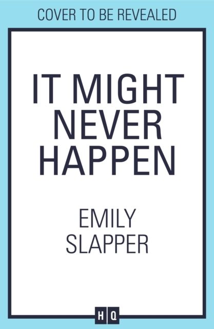 It Might Never Happen