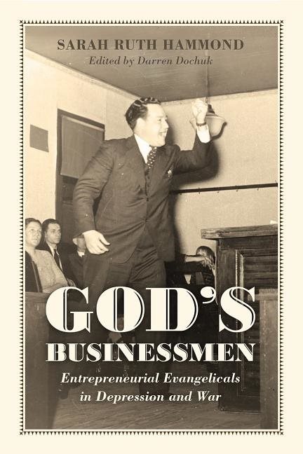 Gods businessmen - entrepreneurial evangelicals in depression and war