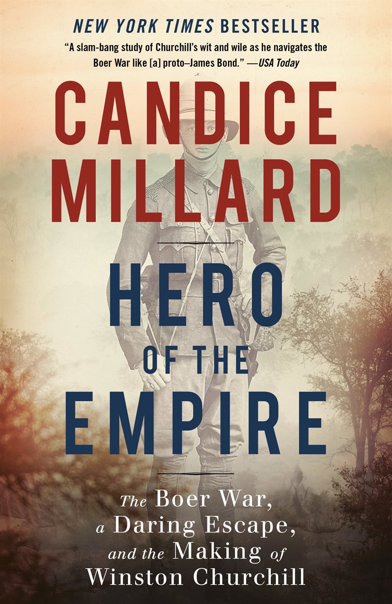 Hero of the Empire: The Boer War, a Daring Escape, and the Making of Winston Churchill