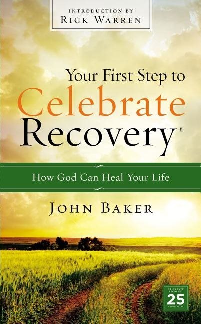 Your first step to celebrate recovery - how god can heal your life