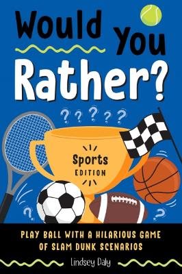 Would You Rather? Sports Edition: Play Ball with a Hilarious Game of Slam Dunk Scenarios