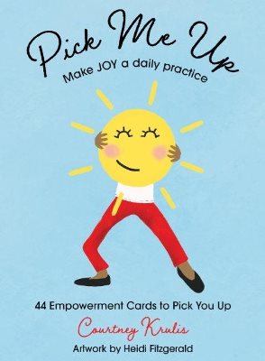 Pick Me Up - Make Joy A Daily Practice