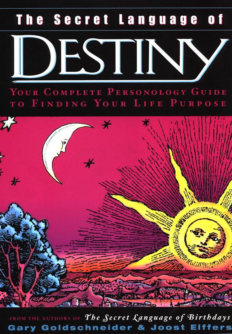 Secret Language Of Destiny: A Personology Guide To Finding Y