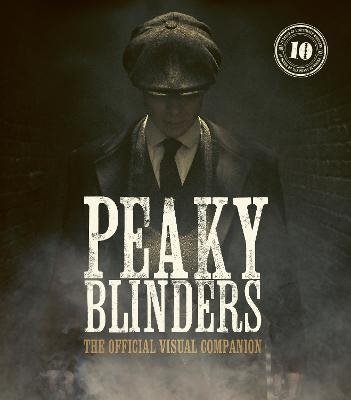 Peaky Blinders: The Official Visual Companion