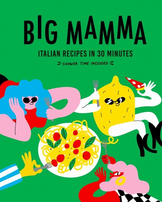 Big Mamma Italian Recipes in 30 Minutes