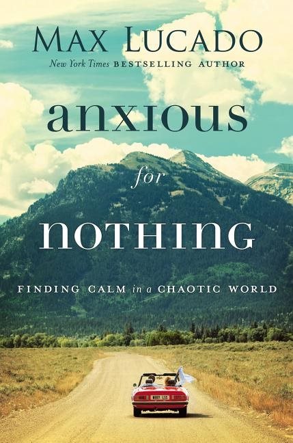 Anxious for nothing - finding calm in a chaotic world