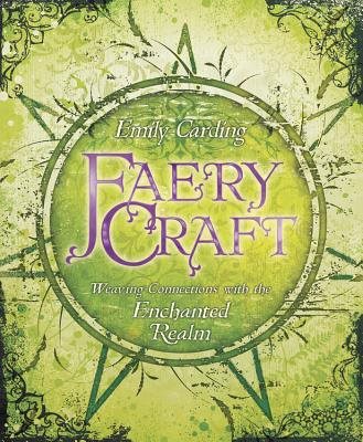 Faery craft - weaving connections with the enchanted realm