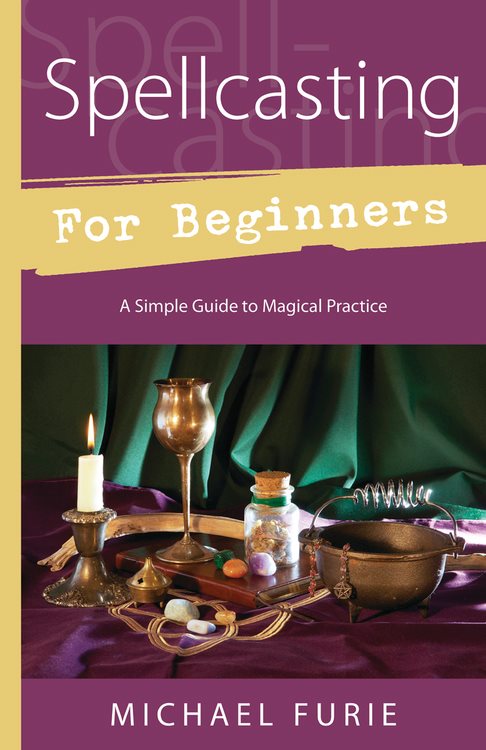 Spellcasting for Beginners: A Simple Guide to Magical Practice