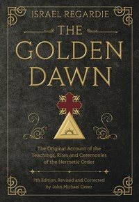 Golden dawn - the original account of the teachings, rites, and ceremonies