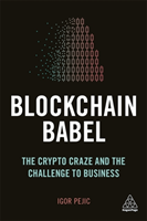 Blockchain Babel : The Crypto Craze and the Challenge to Business