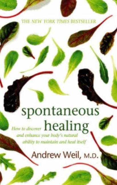 Spontaneous healing - how to discover and enhance your bodys natural abilit