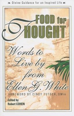 Food For Thought: Words To Live By From Ellen G. White