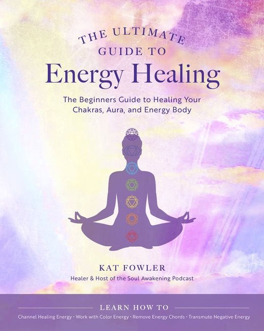 The Ultimate Guide to Energy Healing, The