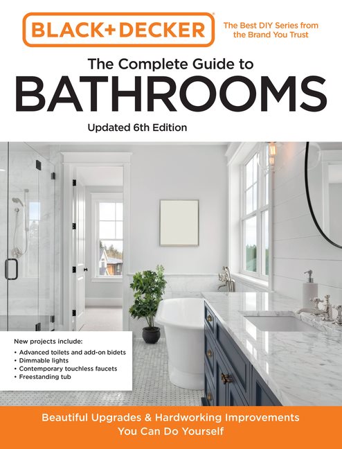 Black And Decker The Complete Guide To Bathrooms Updated 6th Edition