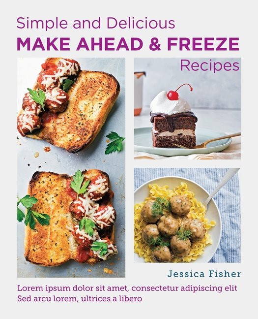 Simple and Delicious Make Ahead and Freeze Recipes