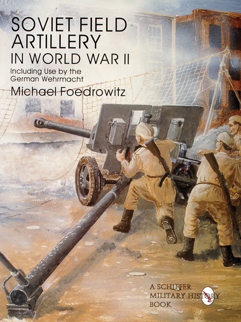 Soviet field artillery in world war ii including use by the german wehrmach