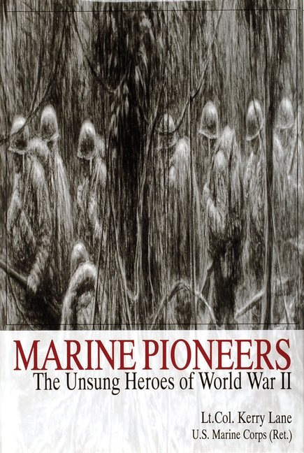 Marine Pioneers : The Unsung Heroes of World War II