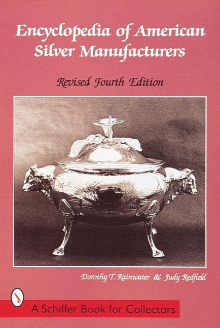 Encyclopedia Of American Silver Manufacturers