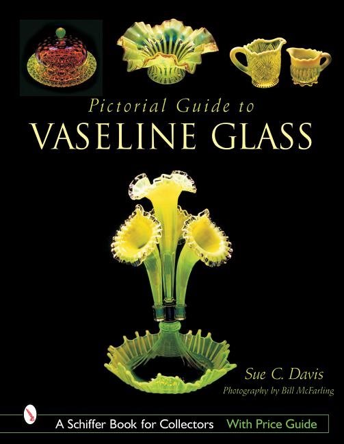 Pictorial Guide To Vaseline Glass