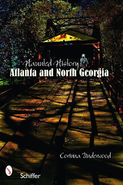 Haunted history: atlanta and north georgia - atlanta and north georgia