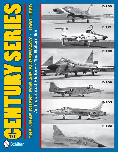 Century series: the usaf quest for air supremacy, 1950-1960 - f-100 o f-101