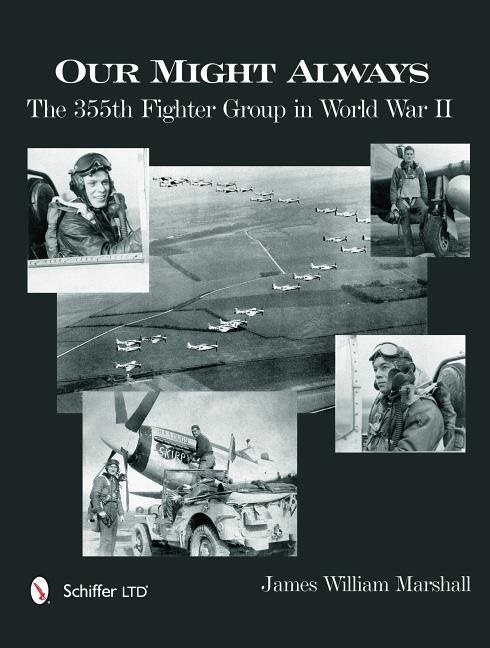 Our might always - the 355th fighter group in world war ii