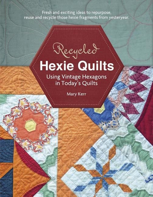 Recycled hexie quilts - using vintage hexagons in todays quilts