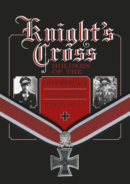 Knights cross holders of the fallschirmjager - hitlers elite parachute forc