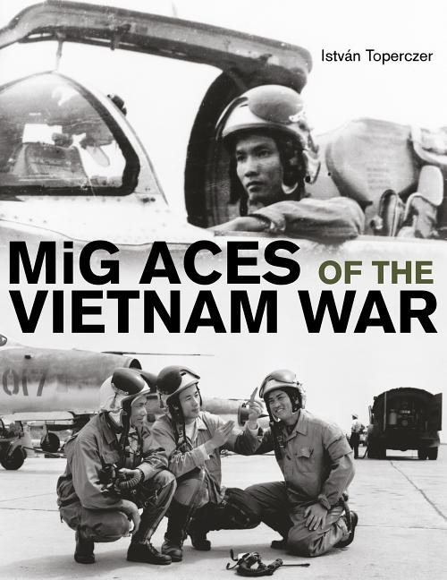 Mig aces of the vietnam war