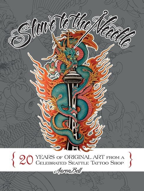 Slave to the needle - 20 years of original art from a celebrated seattle ta