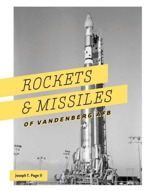 Rockets And Missiles Of Vandenberg Afb : 1957-2017