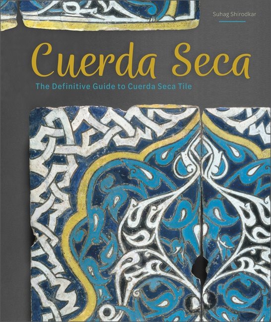 Cuerda Seca : The Definitive Guide to Cuerda Seca Tile