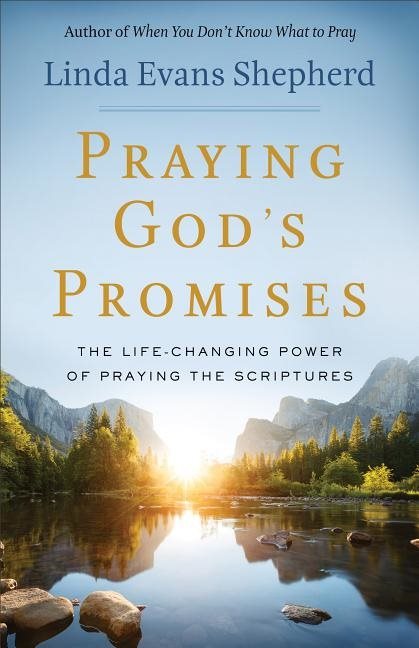 Praying gods promises - the life-changing power of praying the scriptures