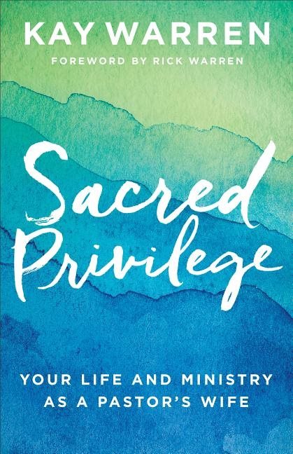 Sacred privilege - your life and ministry as a pastors wife