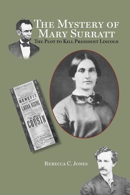 Mystery Of Mary Surratt : The Plot to Kill President Lincoln