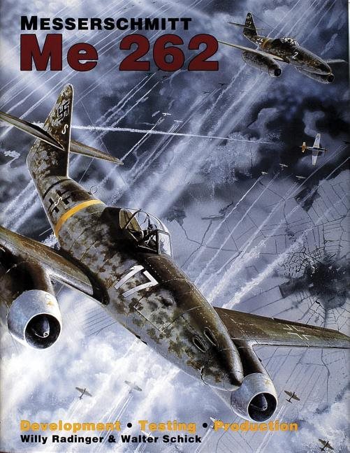 Messerschmitt Me 262 : Development /Testing/Production