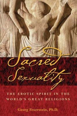 Sacred Sexuality: The Erotic Spirit In The World