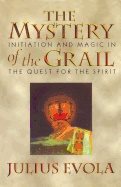 Mystery of the grail - initation and magic in the quest for the spirit