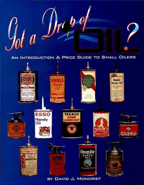 Got a drop of oil? book 1 - an introduction & price guide to small oilers