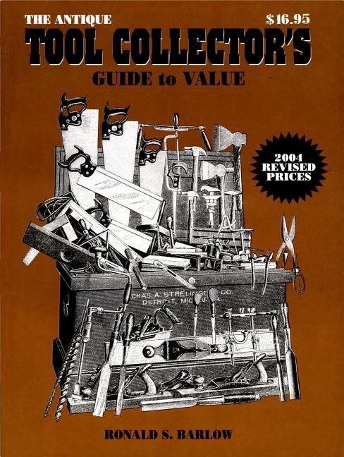 Antique tool collectors guide to value - collectors guide to values