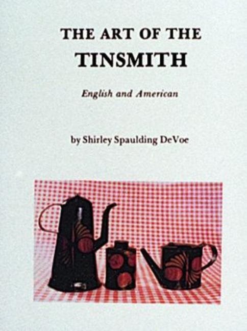 The Art Of The Tinsmith : English and American