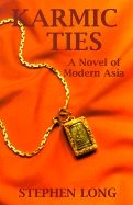 Karmic Ties Novel Of Modern Asia : A Novel of Modern Asia