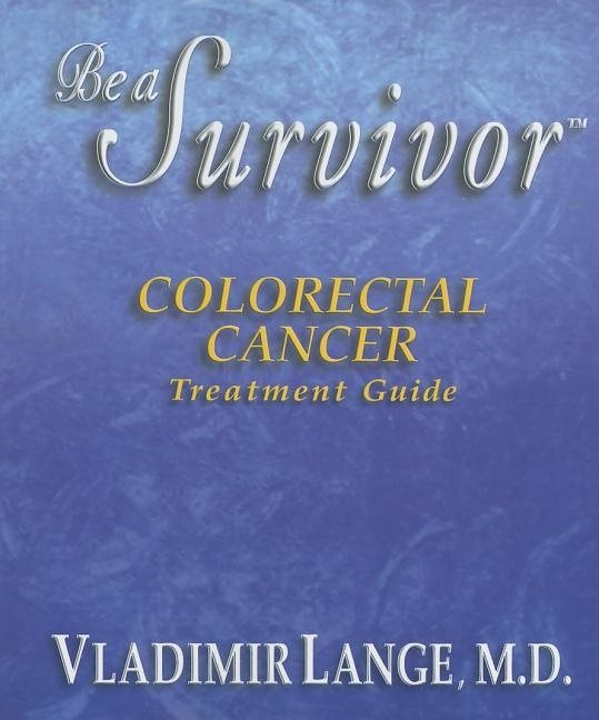 Be a Survivor Colorectal Cancer Treatment Guide