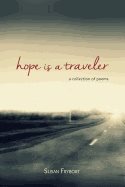 Hope Is A Traveler : A Collection of Poems