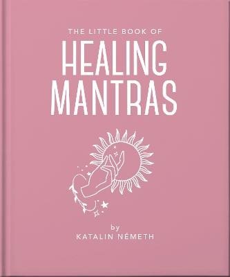 The Little Book of Healing Mantras
