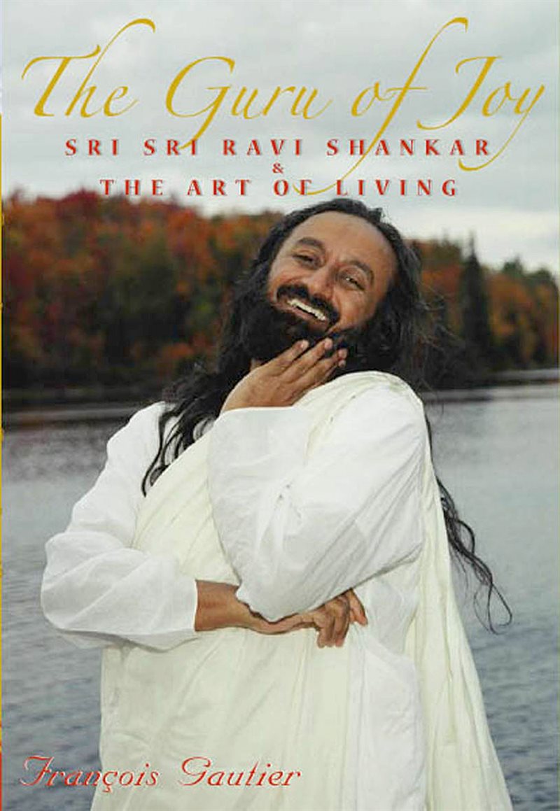 Guru of joy - sri sri ravi shankar and the art of living