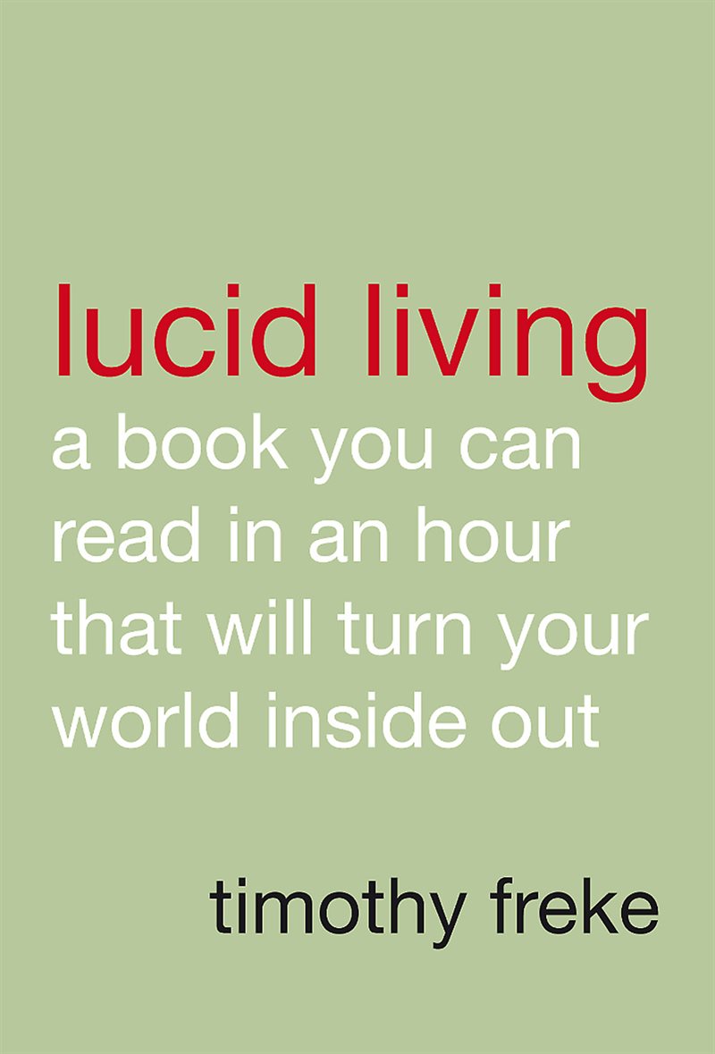 Lucid living - a book you can read in an hour that will turn your world ins