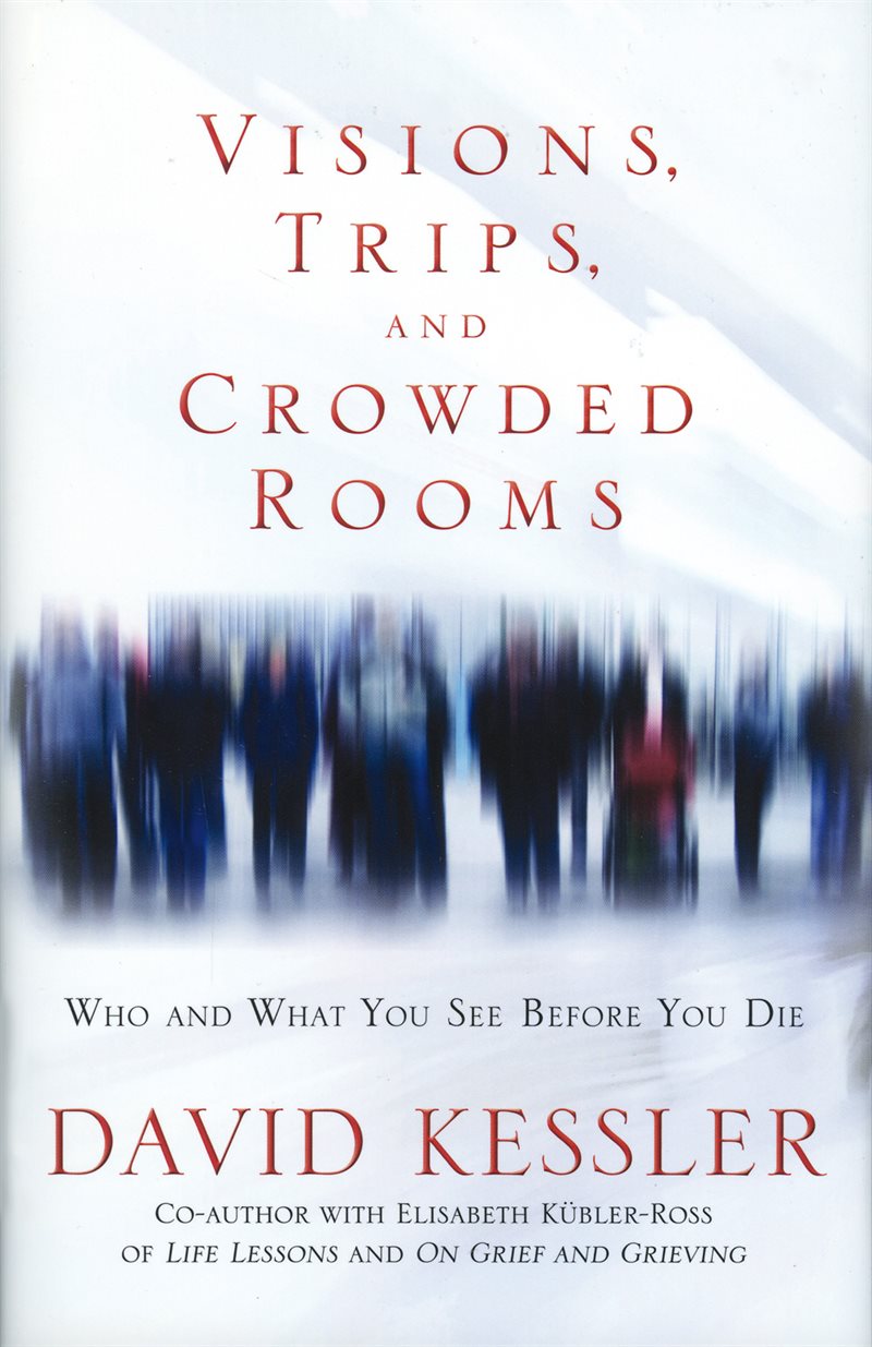 Visions, trips and crowded rooms - who and what you see before you die