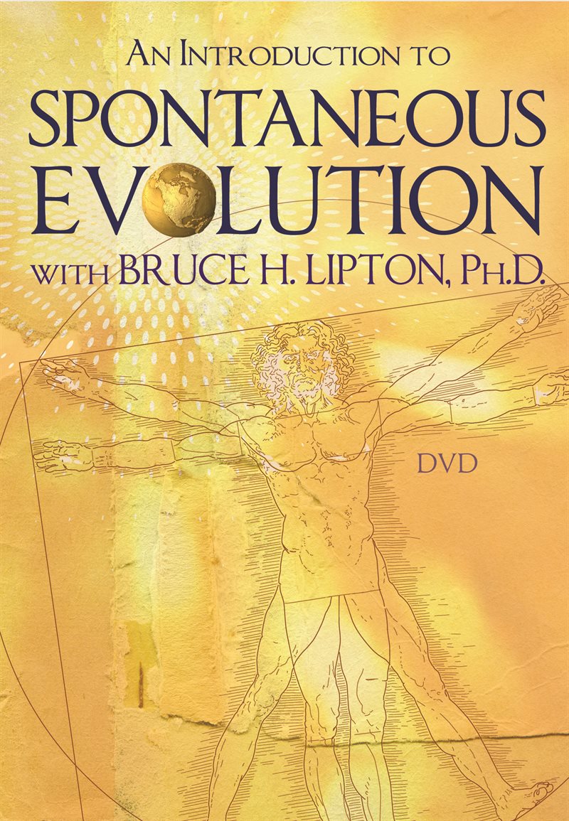 An Introduction to Spontaneous Evolution with Bruce H. Lipton, PhD